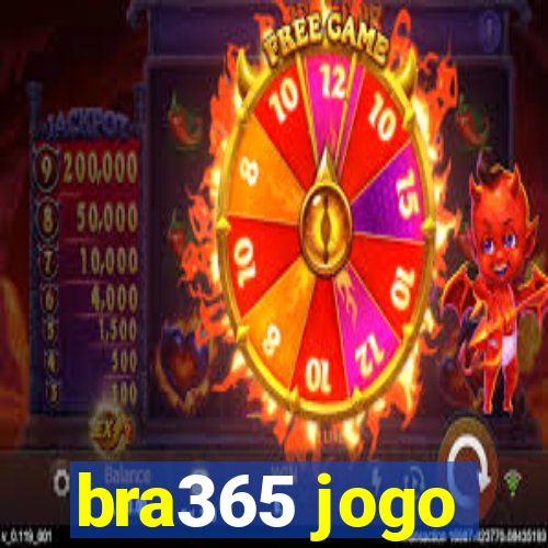 bra365 jogo